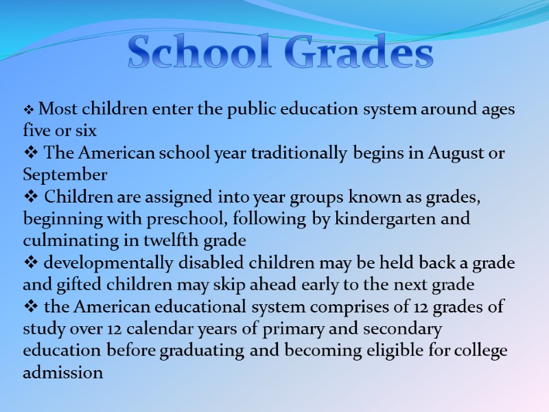 School Grades  Most children enter the public education system around ages five or